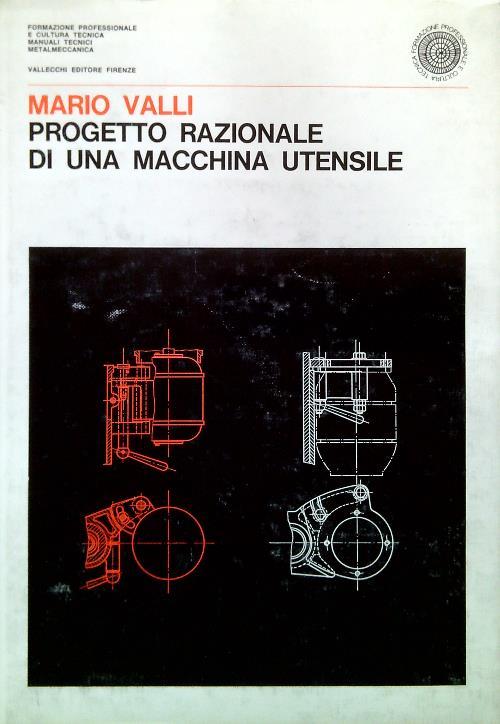 Progetto razionale di una macchina utensile di: Mario Valli