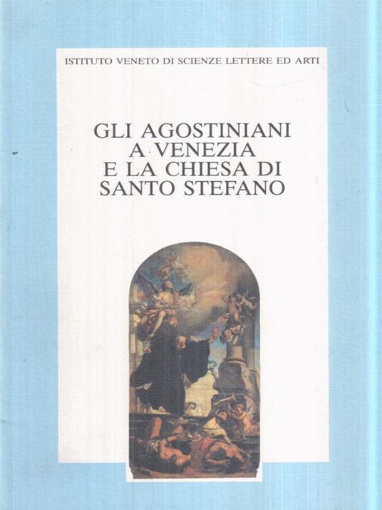 Gli Agostiniani a Venezia e la Chiesa di Santo Stefano - copertina