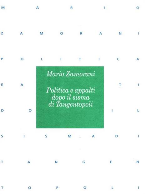 Politica e appalti dopo il sisma di Tangentopoli - Mario Zamorani - copertina