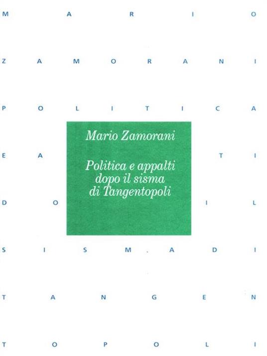 Politica e appalti dopo il sisma di Tangentopoli - Mario Zamorani - 4