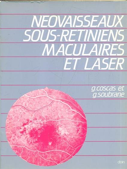 Neovaisseaux sous-retiniens maculaires et laser. Prima edizione. Copia autografata - copertina