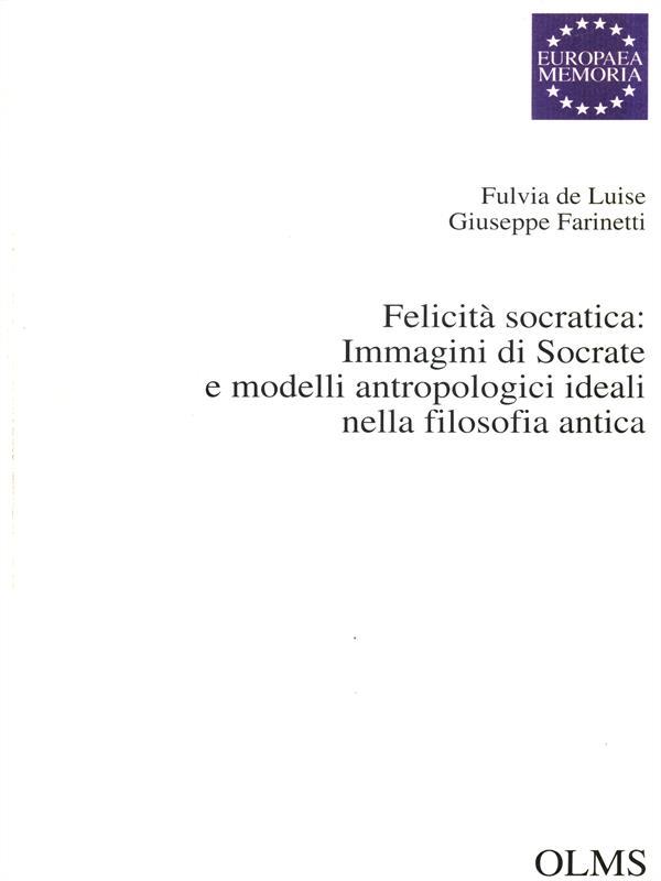 Felicità Socratica: Immagini di Socrate e modelli antropologici ideali nella filosofia antica
