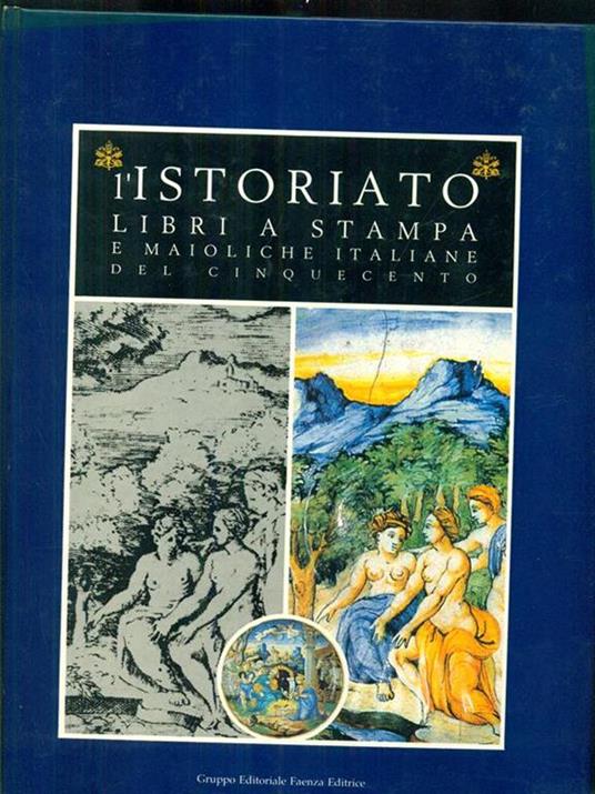 L' Istoriato libri a stampa e maioliche italiane del cinquecento - copertina