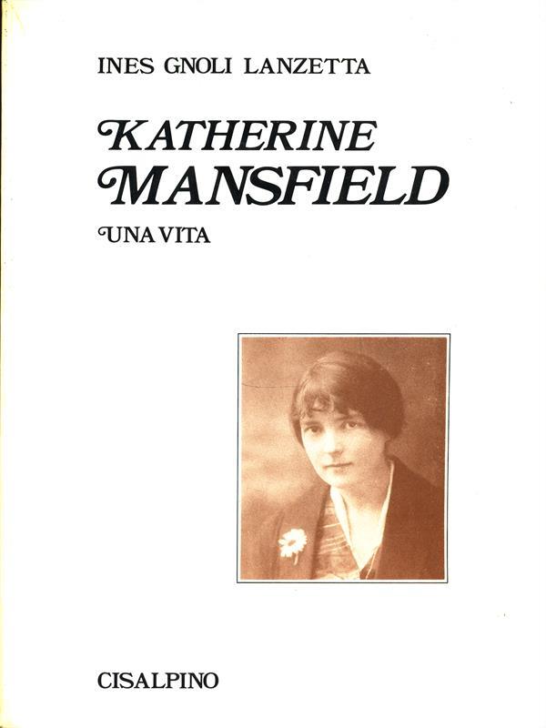 Katherine Mansfield. Una vita