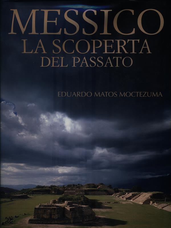Messico la scoperta del passato