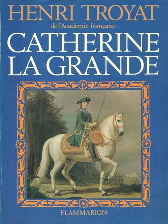 Catherine la grande - Henri Troyat - copertina