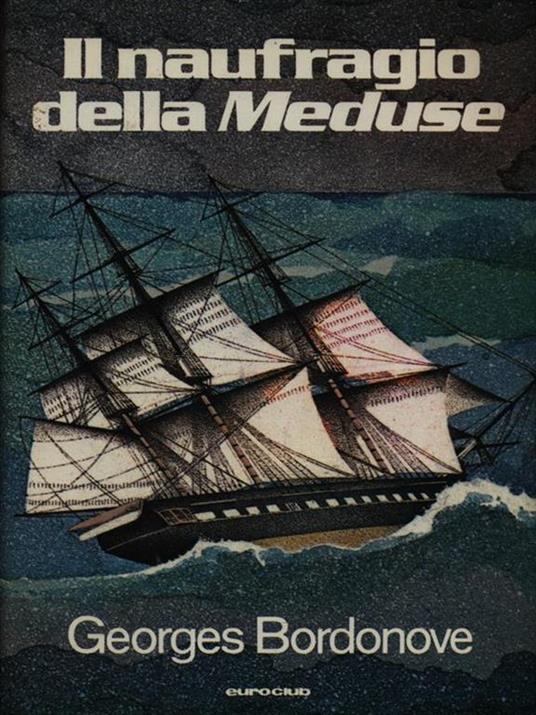 Il naufragio della Meduse - Georges Bordonove - copertina