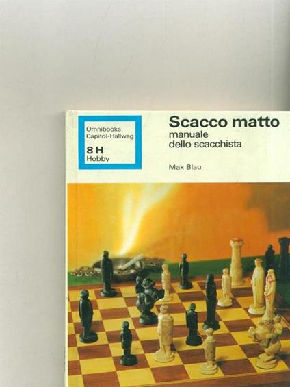 Scacco matto. Manuale dello scacchista - Max Blau - copertina