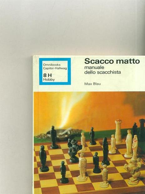 Scacco matto. Manuale dello scacchista - Max Blau - copertina