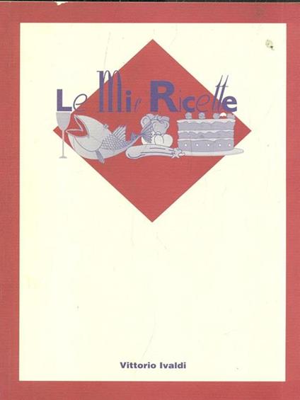 Le mie ricette - Vittorio Ivaldi - copertina