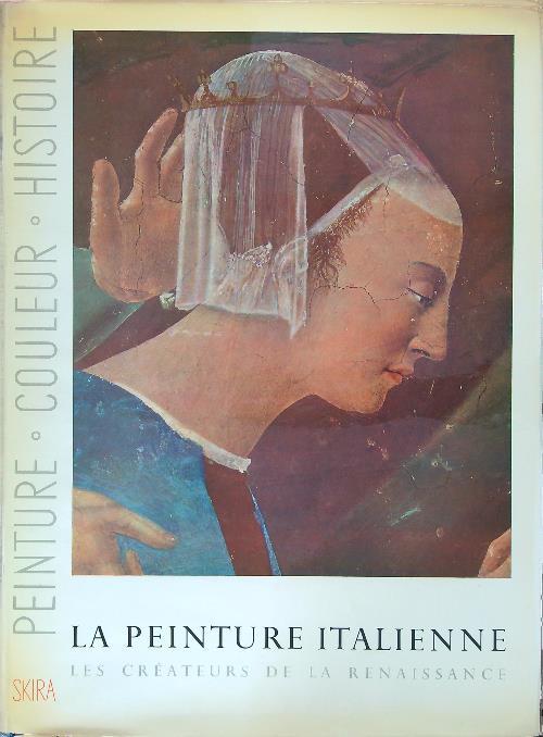 La peinture italienne les createurs de la renaissance