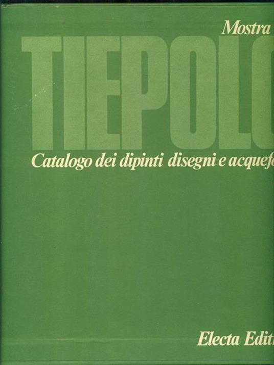 Mostra del Tiepolo catalogo dei dipinti disegni e acqueforti - copertina