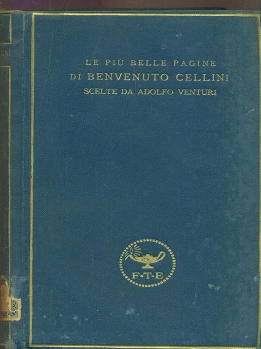 Le più belle pagine di Benvenuto Cellini - Adolfo Venturi - copertina