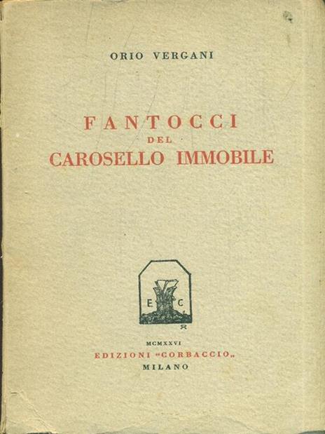 Fantocci del carosello immobile. Prima edizione. Copia autografata - Orio Vergani - copertina