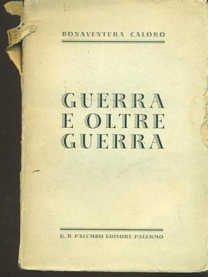 Guerra e oltre guerra - Bonaventura Caloro - copertina