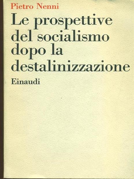Le prospettive del socialismo dopo la destalinizzazione - Pietro Nenni - 6