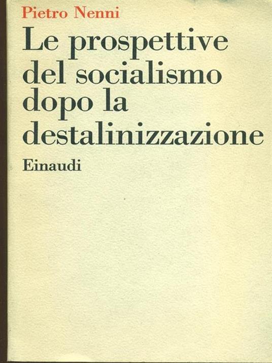 Le prospettive del socialismo dopo la destalinizzazione - Pietro Nenni - 5