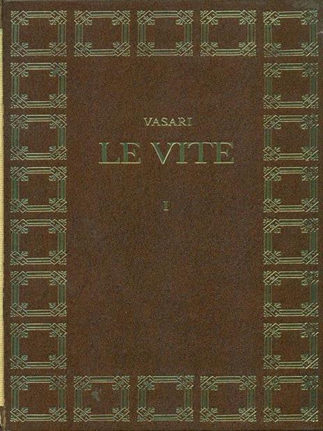 Le vite de' più eccellenti pittori, scultori e architettori - Giorgio Vasari - copertina