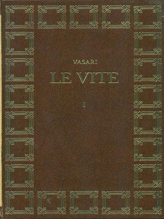 Le vite de' più eccellenti pittori, scultori e architettori - Giorgio Vasari - copertina