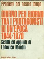 Giorno per giorno tra i protagonisti di un'epoca 1944/1970