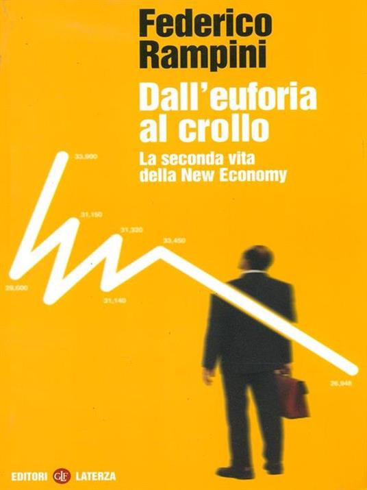 Dall'euforia al crollo. La seconda vita della New Economy - Federico Rampini - 4