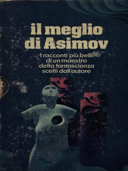 Il meglio di Asimov volume primo - Isaac Asimov - copertina