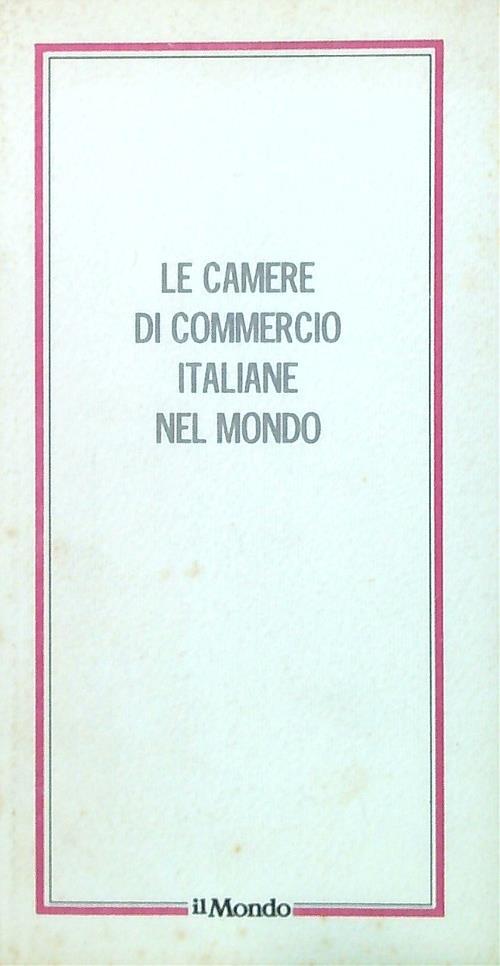 Le camere di commercio italiane nel mondo