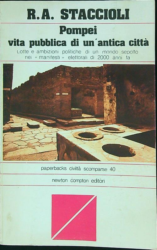 Pompei Vita pubblica di un'antica città di: R.A.Staccioli