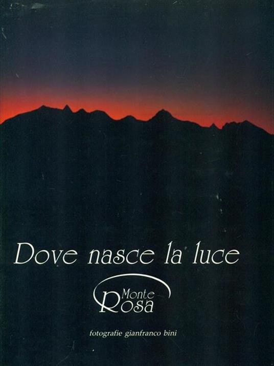 Dove nasce la luce Monte Rosa - gianfranco Bini - copertina