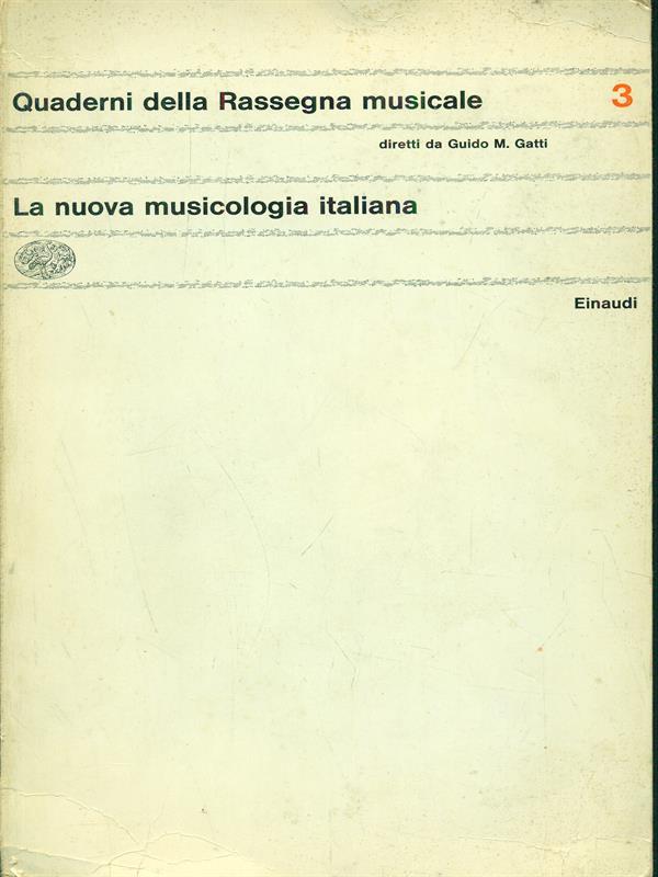 Quaderni della rassegna musicale 3. La nuova musicologia italiana