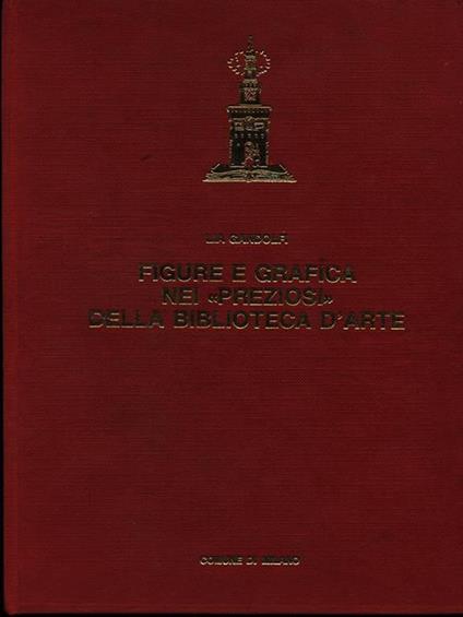 Figure e grafica nei preziosi della biblioteca d'arte - Lia Gandolfi - copertina