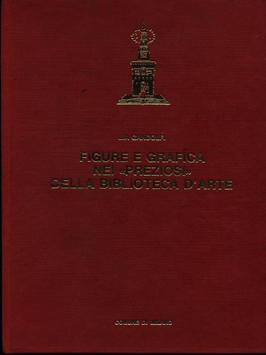 Figure e grafica nei preziosi della biblioteca d'arte - Lia Gandolfi - copertina