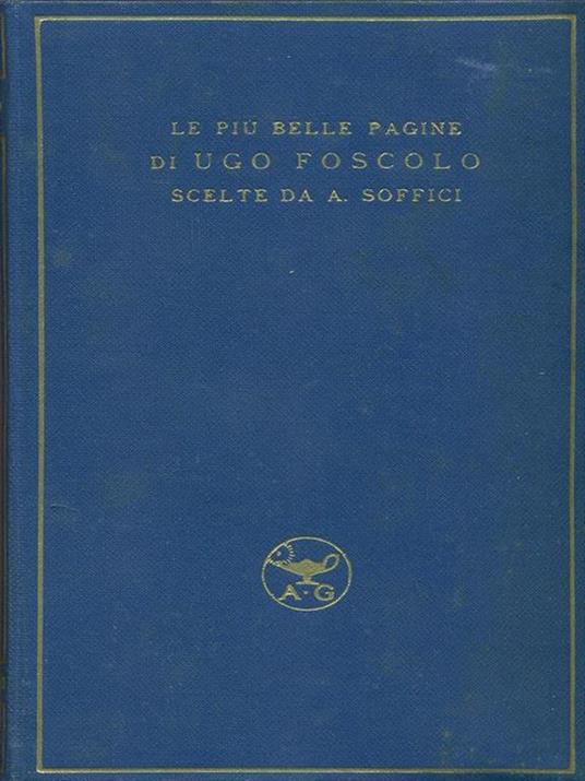 Le più belle pagine di Ugo Foscolo scelte da Ardengo Soffici  - Ugo Foscolo - 3