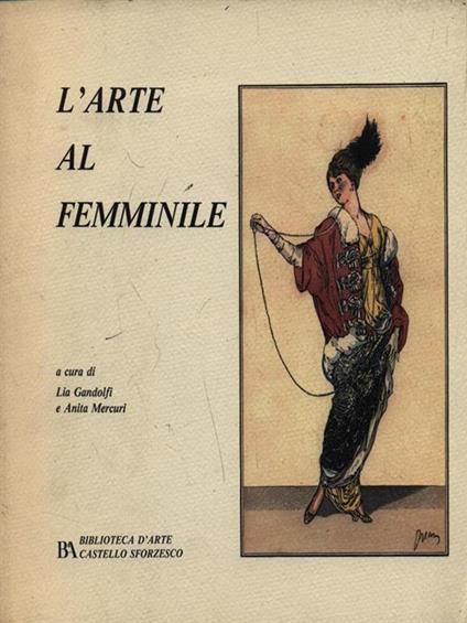 L' arte al femminile - Lia Gandolfi,Anita Mercuri - copertina