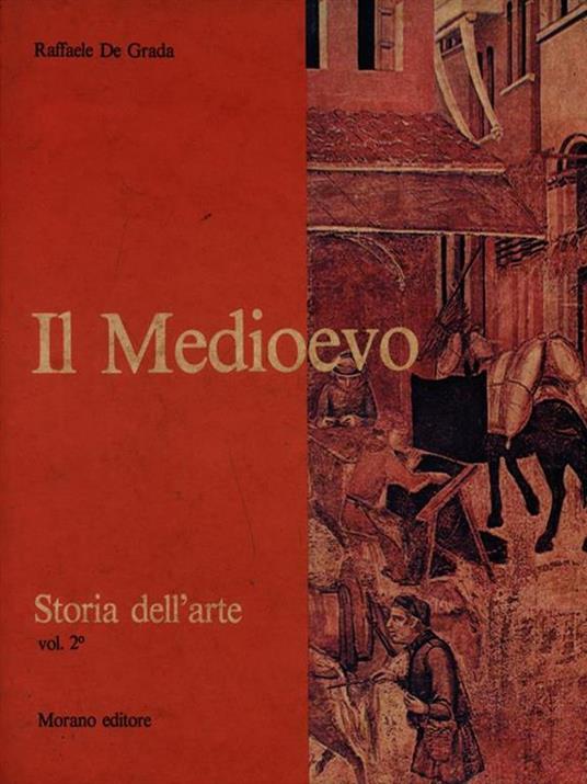 Storia dell'arte Vol. 2. Il Medioevo - Raffaele De Grada - 7