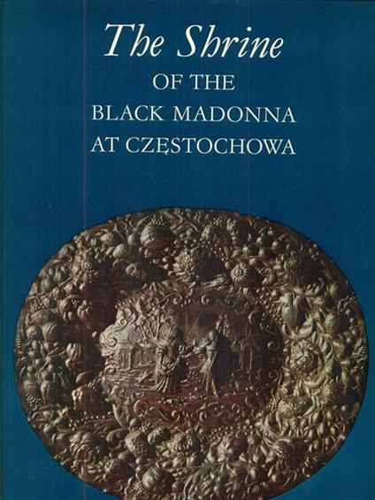 The Shrine of the Black Madonna at czestochowa - copertina