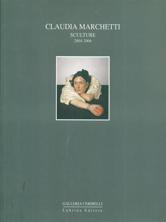 Claudia Marchetti. Sculture 2004-2006 - Alessandro Riva - copertina