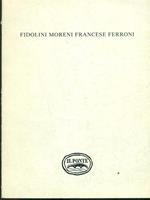 Fidolini Moreni Francese Ferroni