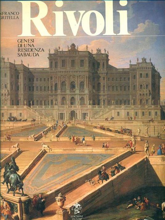 Rivoli - Genesi di una residenza sabauda - Gianfranco Gritella - copertina