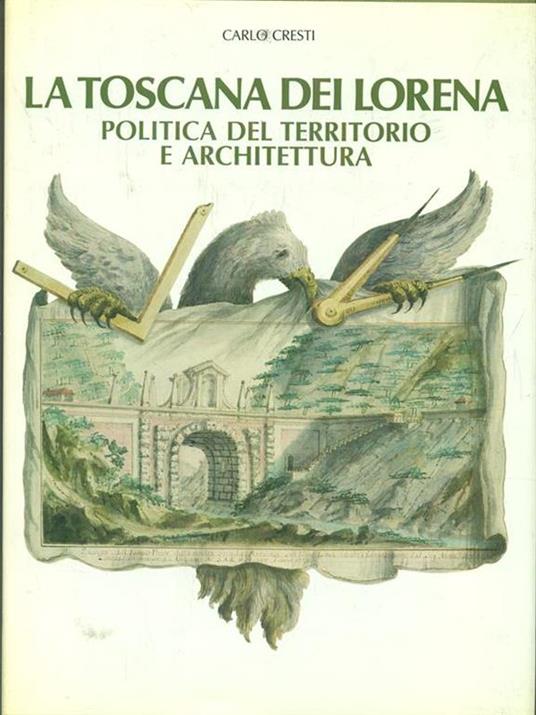 La Toscana dei Lorena - Carlo Cresti - 8