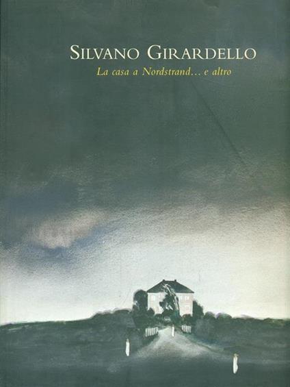 Silvano Girardello La casa a Nordstrand... E altro - copertina