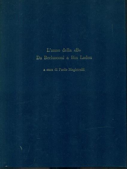 L' anno della B da Berlusconi a Bin Laden - copertina
