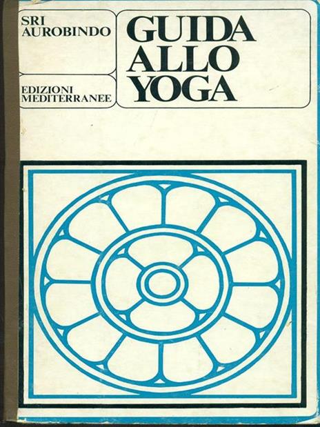 Guida allo yoga - Aurobindo (sri) - 9