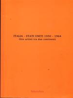 Italia. Stati Uniti 1950-1964 Ottoartisti tra due continenti