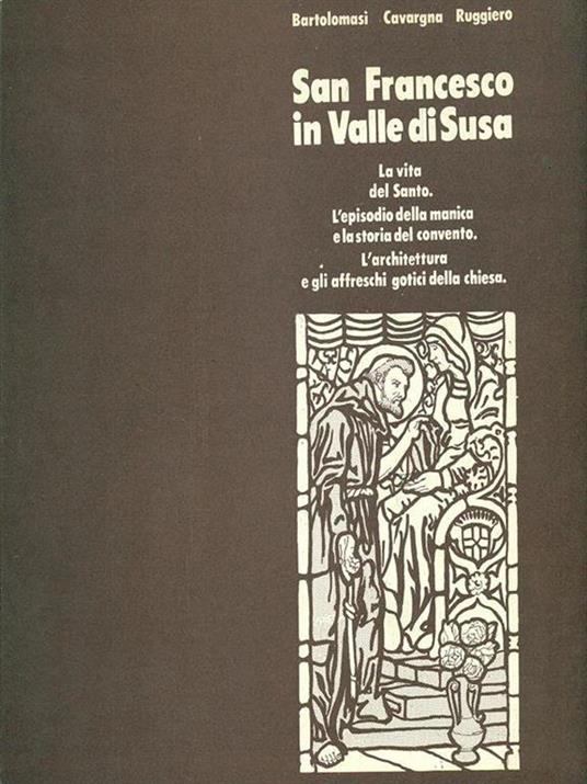 San Francesco in Valle di Susa - Natalino Bartolomasi,Annamaria Cavargna - copertina