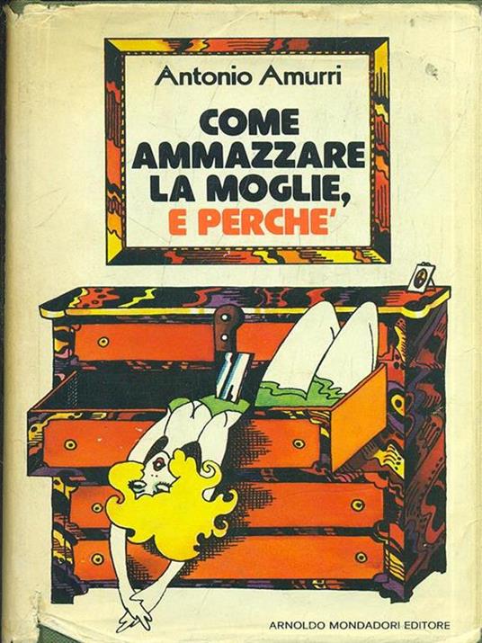 Come ammazzare la moglie, e perché - Antonio Amurri - 3