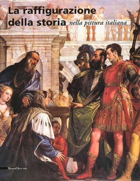 La raffigurazione della storia nella pittura italiana - Pierluigi De Vecchi,Graziano A. Vergani - 4