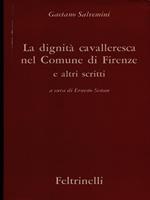 La dignità cavalleresca nel Comune di Firenze e altri scritti