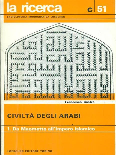 Civiltà degli arabi Vol. 1: Da Maometto all'impero islamico - copertina