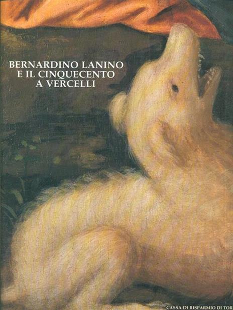 Bernardino Lanino e il Cinquecento a Vercelli - Giovanni Romano - copertina
